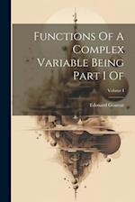 Functions Of A Complex Variable Being Part I Of; Volume I 