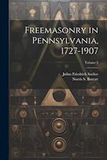 Freemasonry in Pennsylvania, 1727-1907; Volume 3 