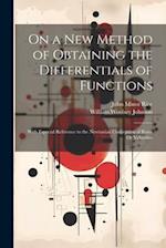 On a New Method of Obtaining the Differentials of Functions: With Especial Reference to the Newtonian Conception of Rates Or Velocities 