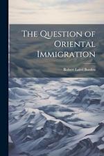 The Question of Oriental Immigration 