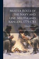 Muster Rolls of the Navy and Line, Militia and Rangers, 1775-1783: With List of Pensioners, 1818-1832 