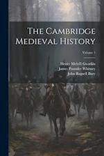 The Cambridge Medieval History; Volume 1 