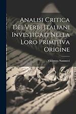 Analisi Critica Dei Verbi Italiani Investigati Nella Loro Primitiva Origine