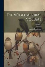 Die Vögel Afrikas Volume; Volume 1