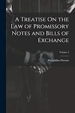 A Treatise On the Law of Promissory Notes and Bills of Exchange; Volume 2 