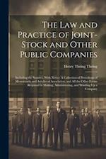 The Law and Practice of Joint-Stock and Other Public Companies: Including the Statutes, With Notes : A Collection of Precedents of Memoranda and Artic