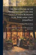 Die provenzalische Prosa-redaktion des Geistlichen Romans von Barlaam und Josaphat; nebst einem Anhang über einige deutsche Drucke des XVII. Jahrhunde