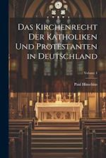 Das Kirchenrecht Der Katholiken Und Protestanten in Deutschland; Volume 4
