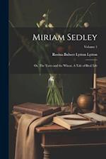 Miriam Sedley; or, The Tares and the Wheat. A Tale of Real Life; Volume 1 