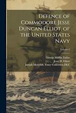 Defence of Commodore Jesse Duncan Elliot, of the United States Navy; Volume 2 