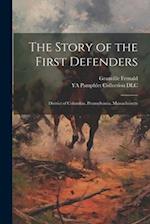 The Story of the First Defenders: District of Columbia, Pennsylvania, Massachusetts 