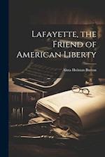 Lafayette, the Friend of American Liberty 