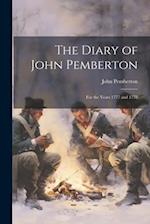 The Diary of John Pemberton: For the Years 1777 and 1778 