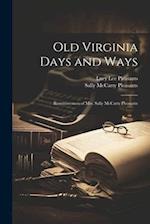 Old Virginia Days and Ways; Reminiscences of Mrs. Sally McCarty Pleasants 