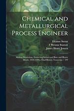 Chemical and Metallurgical Process Engineer: Making Deuterium, Extracting Salines and Base and Heavy Metals, 1938-1990s : Oral History Transcript / 19