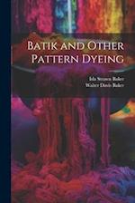 Batik and Other Pattern Dyeing 