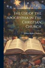 The use of the Apocrypha in the Christian Church 