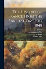 The History of France From the Earliest Times to 1848 