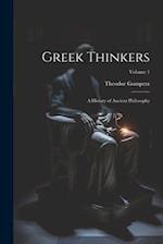Greek Thinkers: A History of Ancient Philosophy; Volume 1 