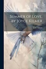 Summer of Love, by Joyce Kilmer 