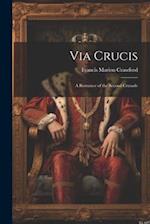 Via Crucis: A Romance of the Second Crusade 