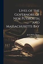 Lives of the Governors of New Plymouth and Massachusetts Bay 