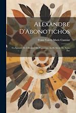 Alexandre D'Abonotichos: Un Épisode de L'Histoire du Paganisme au IIe Siècle de Notre Ère 