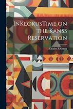 InKeokusTime on the Kanss Reservation 