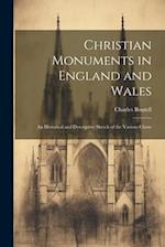 Christian Monuments in England and Wales: An Historical and Descriptive Sketch of the Various Classe 