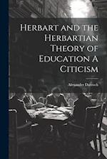 Herbart and the Herbartian Theory of Education A Citicism 