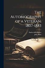 The Autobiography of a Veteran, 1807-1883 