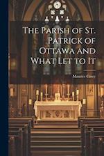 The Parish of St. Patrick of Ottawa and What Let to It 