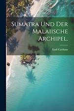 Sumatra und der Malaiische Archipel.