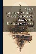 Some Generalizations in the Theory of Summable Divergent Series 