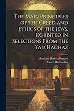 The Main Principles of the Creed and Ethics of the Jews, Exhibited in Selections From the Yad Hachaz 