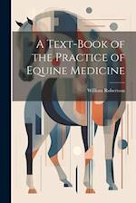 A Text-Book of the Practice of Equine Medicine 