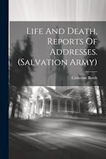 Life And Death, Reports Of Addresses. (salvation Army) 