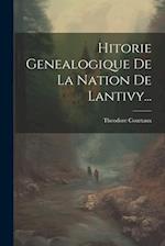 Hitorie Genealogique De La Nation De Lantivy...