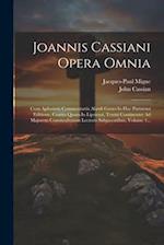 Joannis Cassiani Opera Omnia