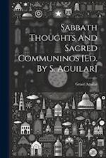 Sabbath Thoughts And Sacred Communings [ed. By S. Aguilar] 