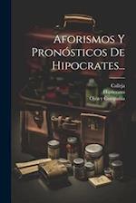 Aforismos Y Pronósticos De Hipocrates...