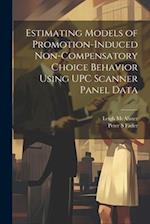 Estimating Models of Promotion-induced Non-compensatory Choice Behavior Using UPC Scanner Panel Data 
