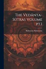 The Vedânta-sûtras Volume pt.1 