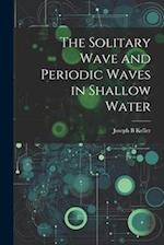 The Solitary Wave and Periodic Waves in Shallow Water 