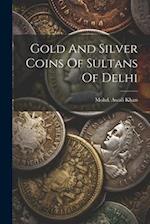 Gold And Silver Coins Of Sultans Of Delhi 