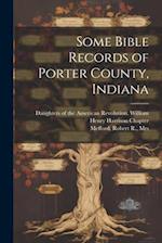 Some Bible Records of Porter County, Indiana 