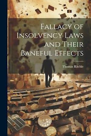 Fallacy of Insolvency Laws and Their Baneful Effects