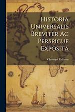 Historia Universalis Breviter Ac Perspicue Exposita 