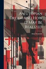 An Utopian Dream And How It May Be Realized 