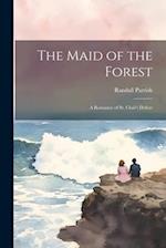 The Maid of the Forest; a Romance of St. Clair's Defeat 